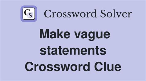 one making many statements crossword clue|More.